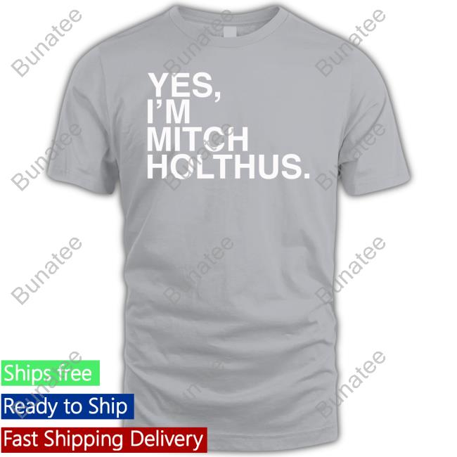 Danan Hughes Yes I'm Mitch Holthus Shirt