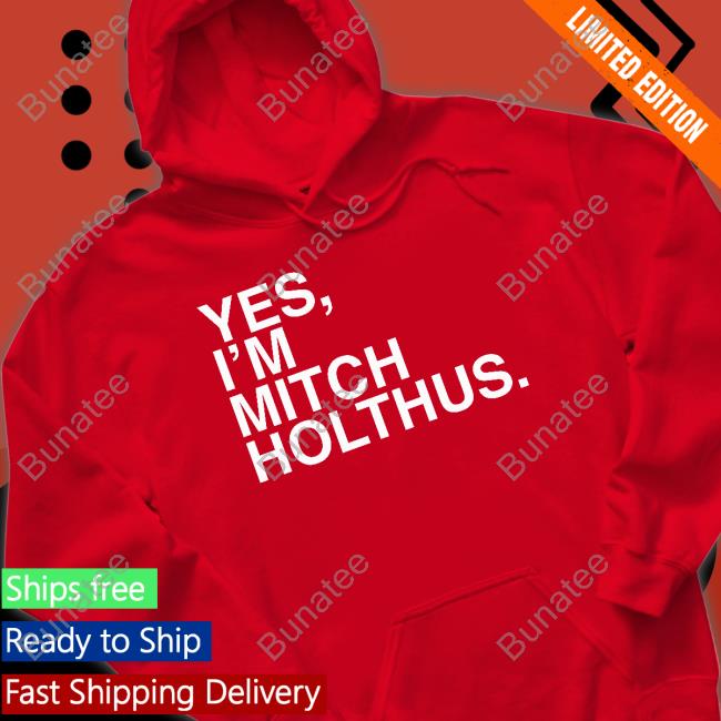 Danan Hughes Yes I'm Mitch Holthus Shirt